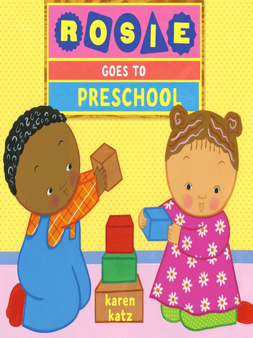 Title details for Rosie Goes to Preschool by Karen Katz - Wait list